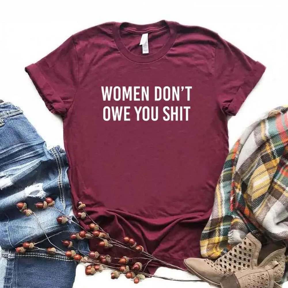 women dont owe you shit shirt